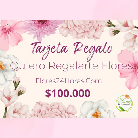 Tarjeta De Regalo $100.000 COP, Quiero Regalarte Flores, Compra Exclusiva En La Tienda Flores24Horas.com