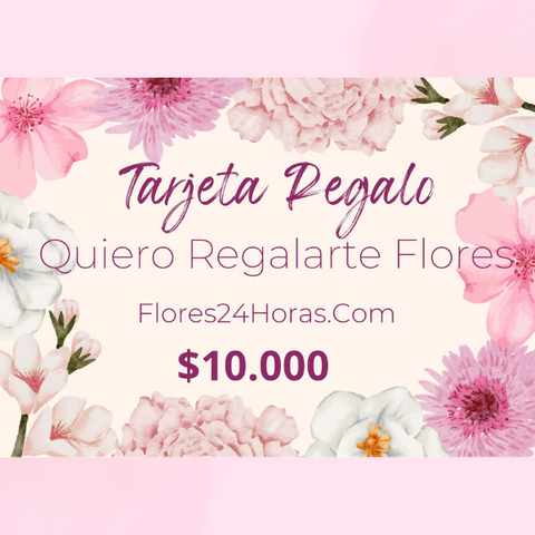 Tarjeta De Regalo $10.000 COP, Quiero Regalarte Flores, Compra Exclusiva En La Tienda Flores24Horas.com